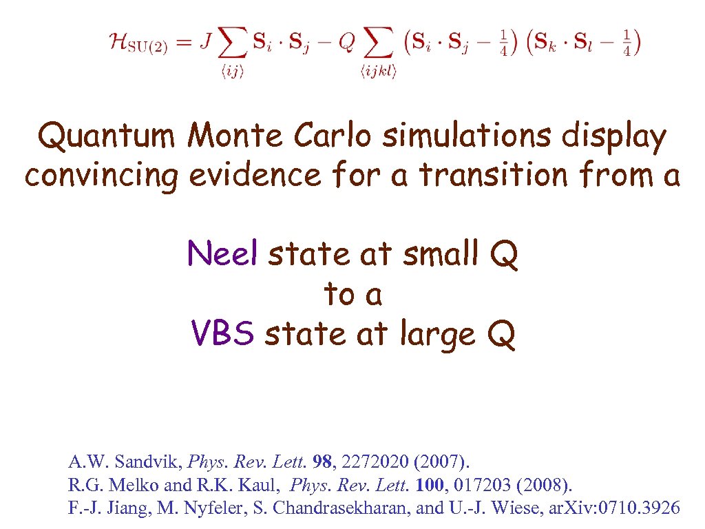 Quantum Monte Carlo simulations display convincing evidence for a transition from a Neel state