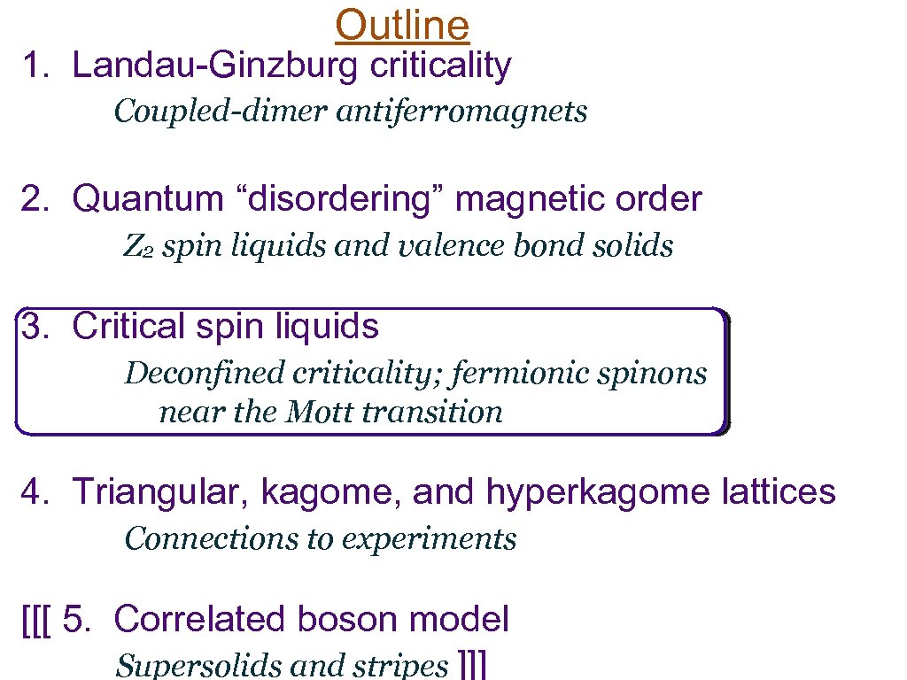 Outline 1. Landau-Ginzburg criticality Coupled-dimer antiferromagnets 2. Quantum “disordering” magnetic order Z 2 spin