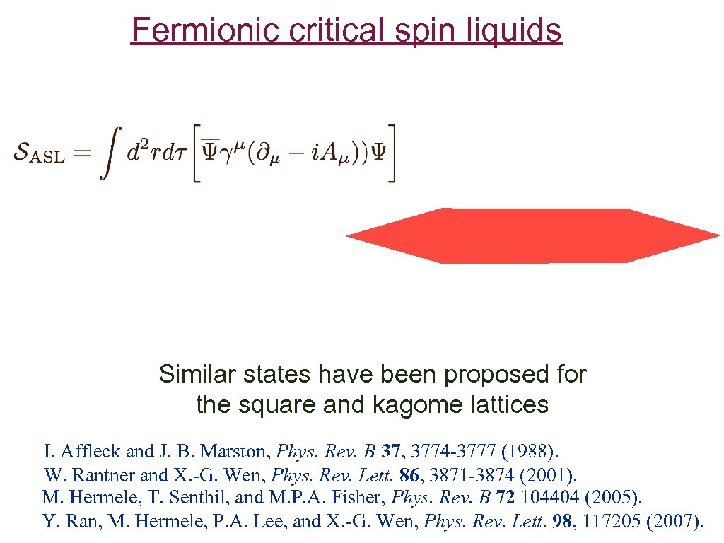 Fermionic critical spin liquids Similar states have been proposed for the square and kagome