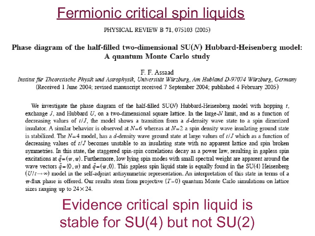 Fermionic critical spin liquids Evidence critical spin liquid is stable for SU(4) but not