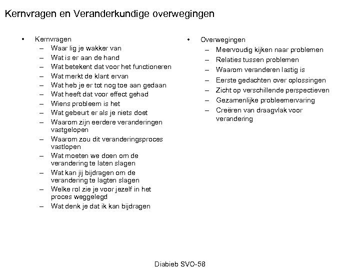 Kernvragen en Veranderkundige overwegingen • Kernvragen – Waar lig je wakker van – Wat