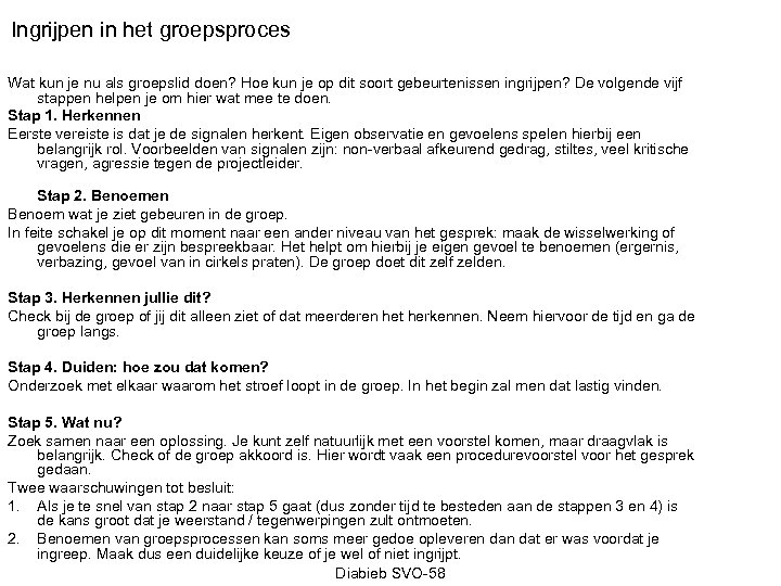 Ingrijpen in het groepsproces Wat kun je nu als groepslid doen? Hoe kun je