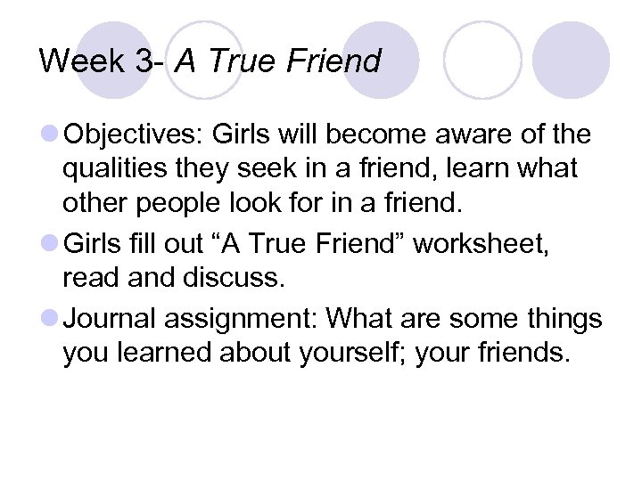 Week 3 - A True Friend l Objectives: Girls will become aware of the