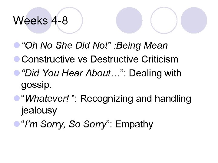 Weeks 4 -8 l “Oh No She Did Not” : Being Mean l Constructive