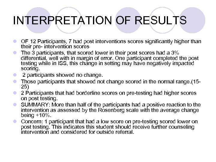 INTERPRETATION OF RESULTS l OF 12 Participants, 7 had post interventions scores significantly higher
