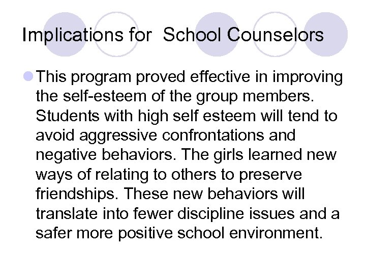 Implications for School Counselors l This program proved effective in improving the self-esteem of