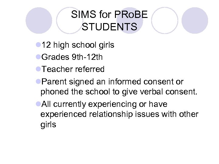 SIMS for PRo. BE STUDENTS l 12 high school girls l. Grades 9 th-12