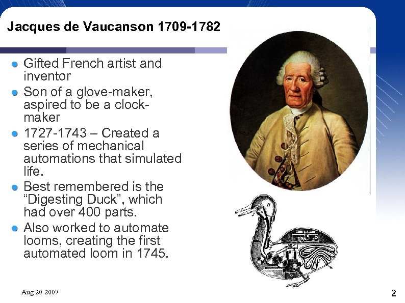 Jacques de Vaucanson 1709 -1782 Gifted French artist and inventor Son of a glove-maker,