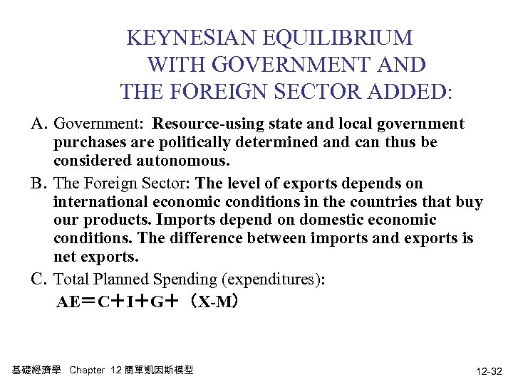 KEYNESIAN EQUILIBRIUM WITH GOVERNMENT AND THE FOREIGN SECTOR ADDED: A. Government: Resource-using state and