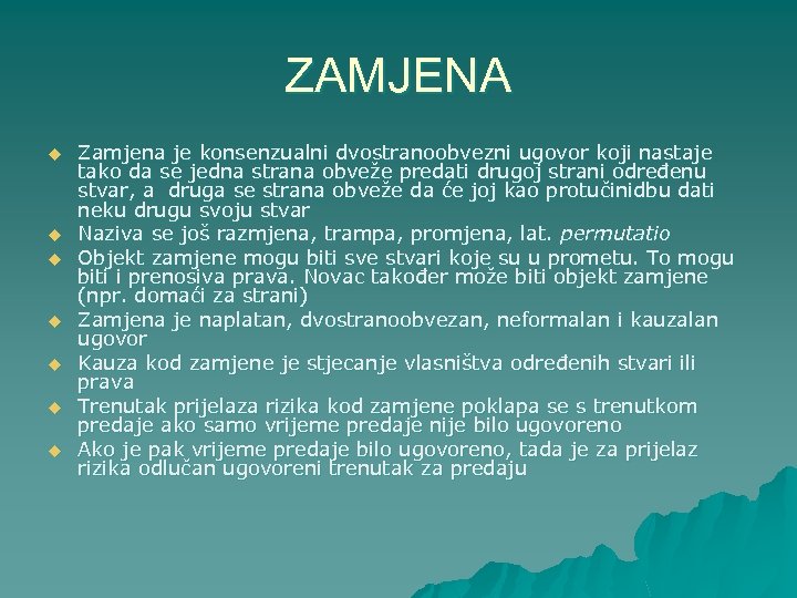 ZAMJENA u u u u Zamjena je konsenzualni dvostranoobvezni ugovor koji nastaje tako da