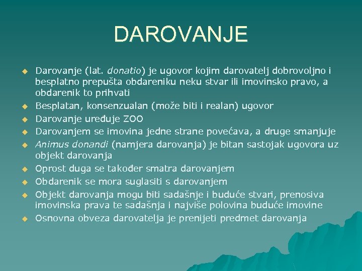 DAROVANJE u u u u u Darovanje (lat. donatio) je ugovor kojim darovatelj dobrovoljno