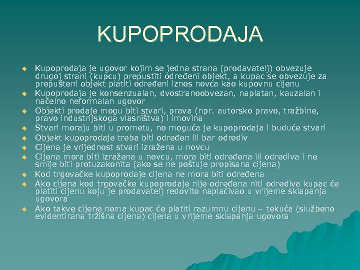 KUPOPRODAJA u u u u u Kupoprodaja je ugovor kojim se jedna strana (prodavatelj)