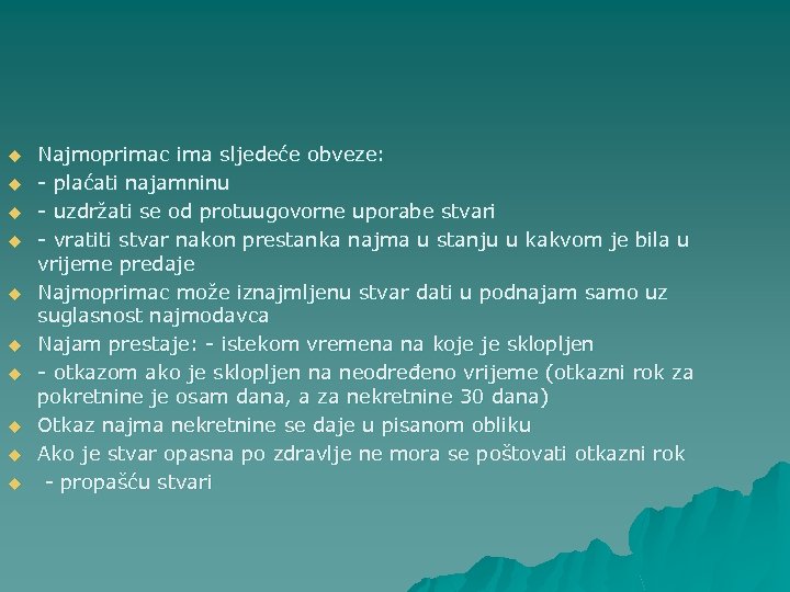 u u u u u Najmoprimac ima sljedeće obveze: - plaćati najamninu - uzdržati