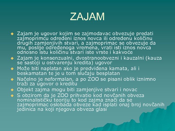 ZAJAM u u u Zajam je ugovor kojim se zajmodavac obvezuje predati zajmoprimcu određeni