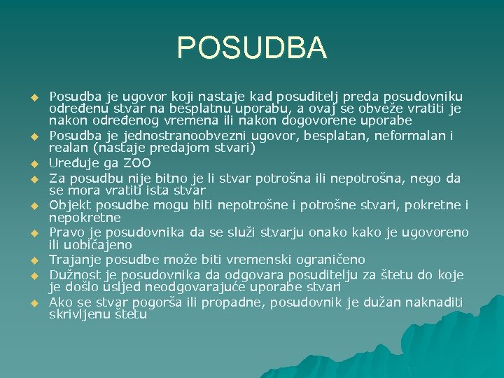 POSUDBA u u u u u Posudba je ugovor koji nastaje kad posuditelj preda