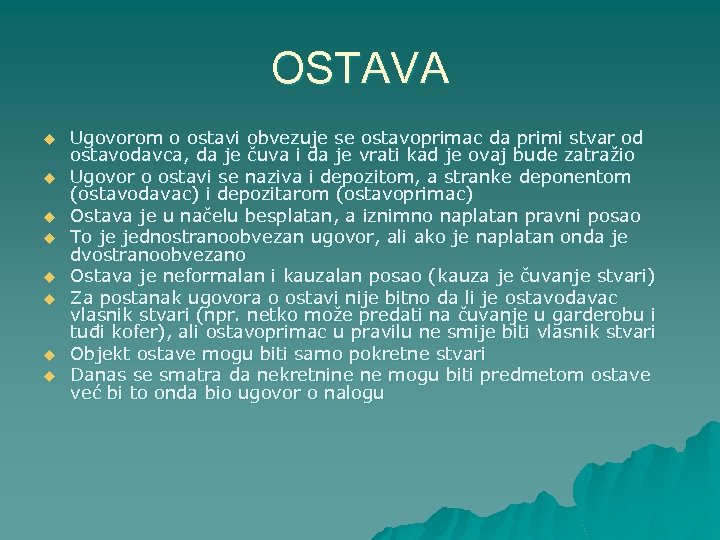 OSTAVA u u u u Ugovorom o ostavi obvezuje se ostavoprimac da primi stvar