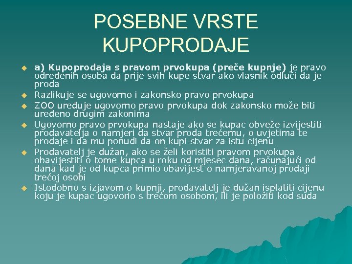 POSEBNE VRSTE KUPOPRODAJE u u u a) Kupoprodaja s pravom prvokupa (preče kupnje) je