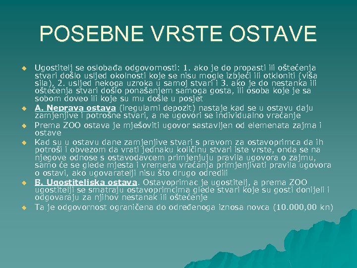 POSEBNE VRSTE OSTAVE u u u Ugostitelj se oslobađa odgovornosti: 1. ako je do