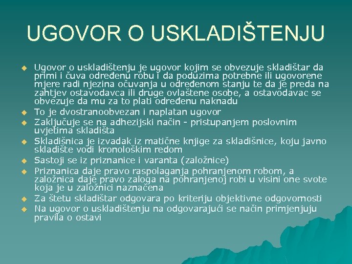 UGOVOR O USKLADIŠTENJU u u u u Ugovor o uskladištenju je ugovor kojim se