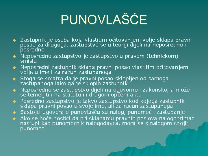 PUNOVLAŠĆE u u u u Zastupnik je osoba koja vlastitim očitovanjem volje sklapa pravni