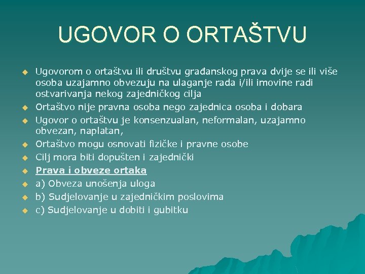 UGOVOR O ORTAŠTVU u u u u u Ugovorom o ortaštvu ili društvu građanskog