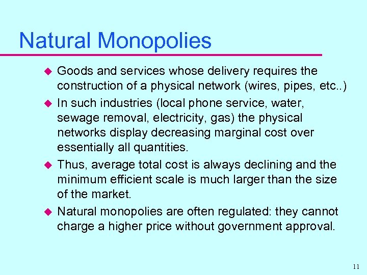 Natural Monopolies u u Goods and services whose delivery requires the construction of a