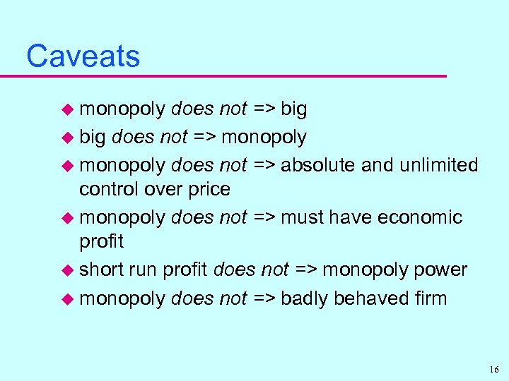 Caveats u monopoly does not => big u big does not => monopoly u