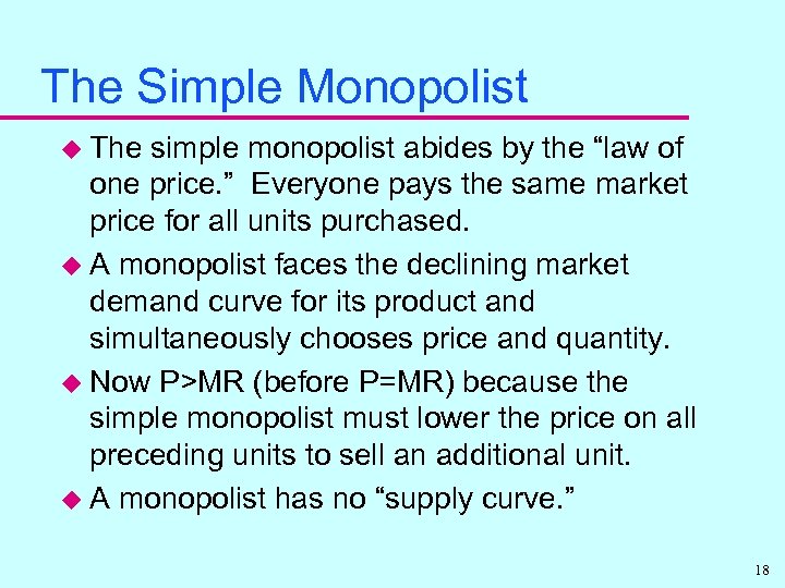 The Simple Monopolist u The simple monopolist abides by the “law of one price.