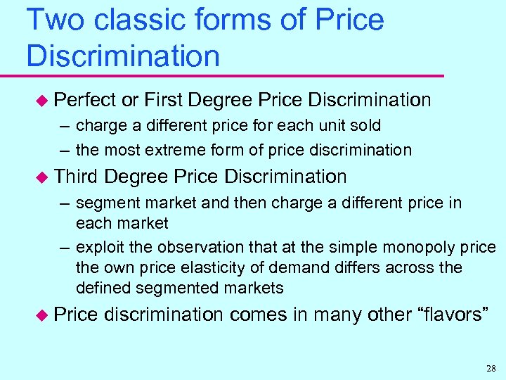 Two classic forms of Price Discrimination u Perfect or First Degree Price Discrimination –