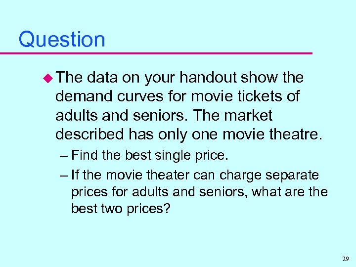 Question u The data on your handout show the demand curves for movie tickets