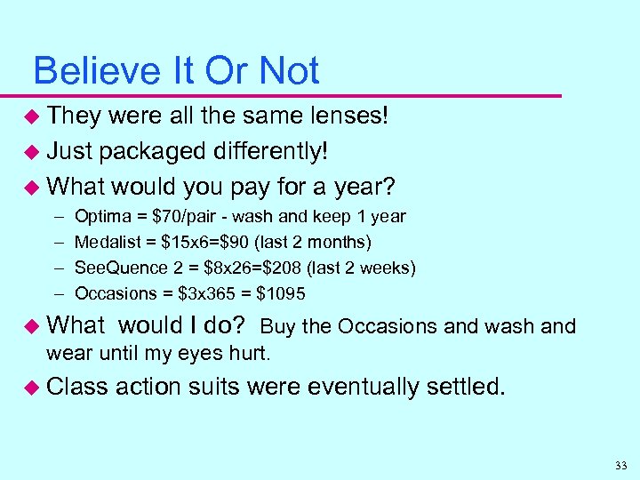 Believe It Or Not u They were all the same lenses! u Just packaged