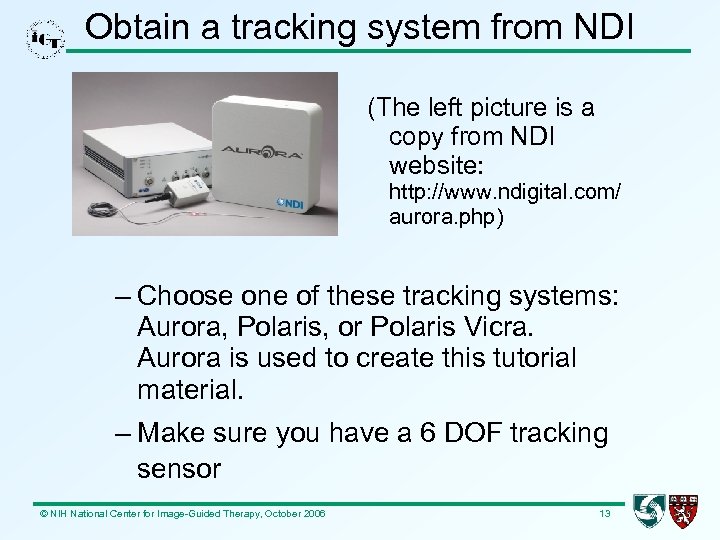 Obtain a tracking system from NDI (The left picture is a copy from NDI