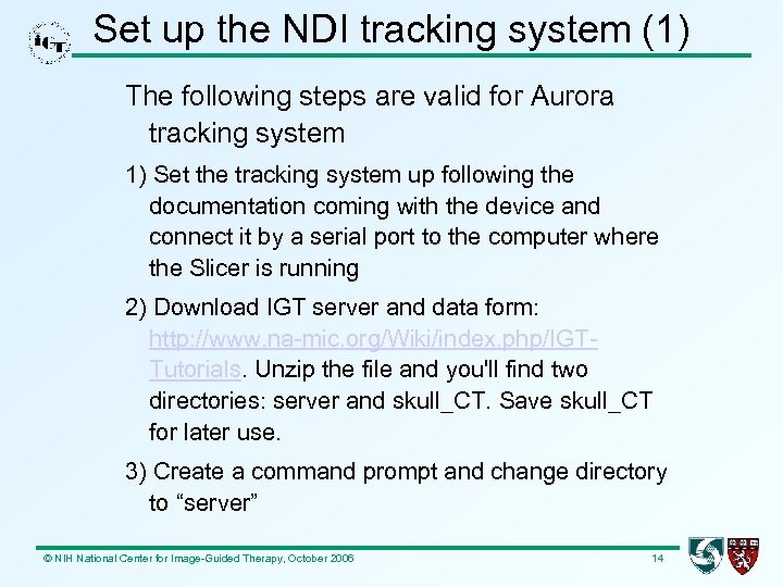 Set up the NDI tracking system (1) The following steps are valid for Aurora