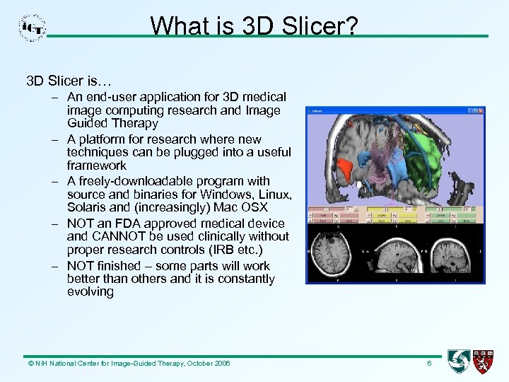 What is 3 D Slicer? 3 D Slicer is… – An end-user application for