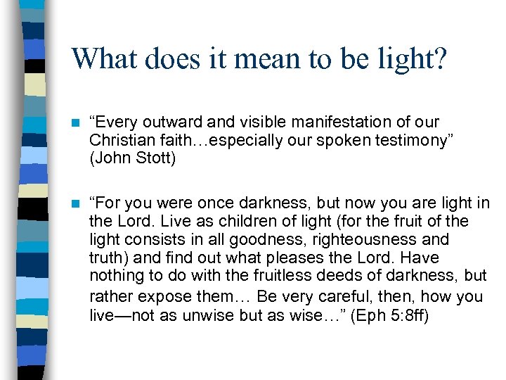 What does it mean to be light? n “Every outward and visible manifestation of