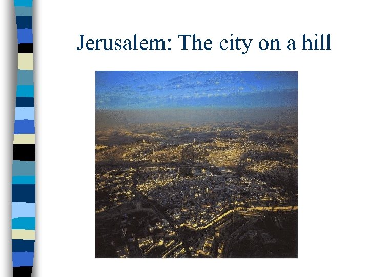 Jerusalem: The city on a hill 