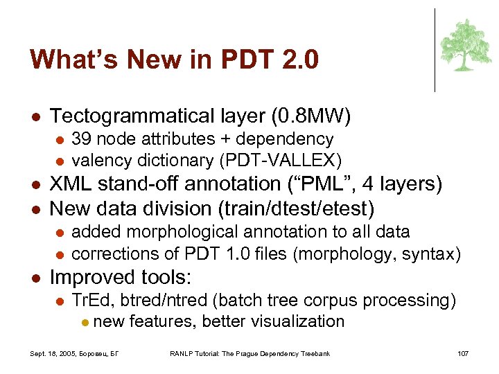 What’s New in PDT 2. 0 l Tectogrammatical layer (0. 8 MW) l l