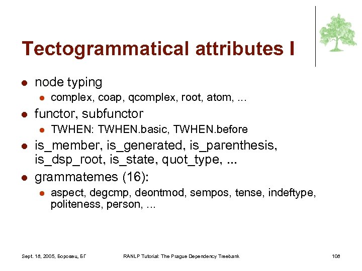 Tectogrammatical attributes I l node typing l l functor, subfunctor l l l complex,