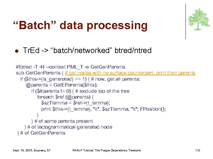 “Batch” data processing l Tr. Ed -> “batch/networked” btred/ntred #!btred -T -N --context PML_T