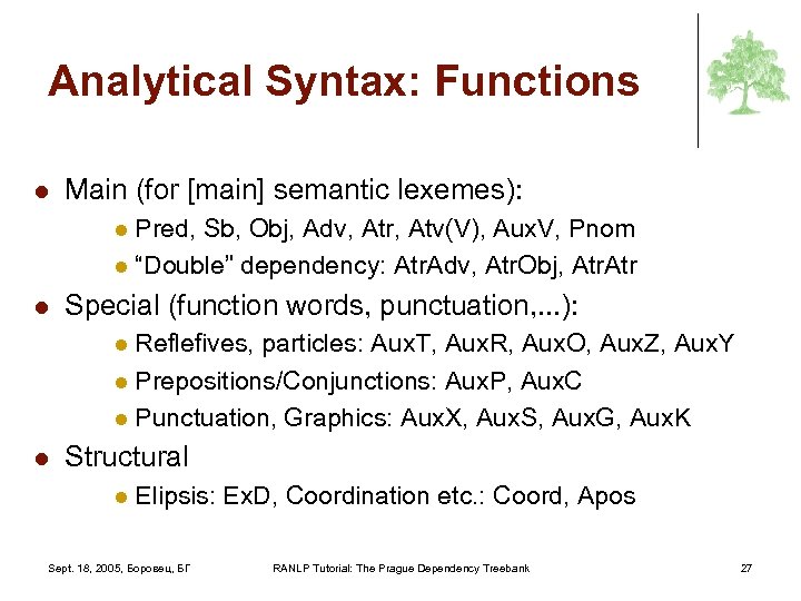 Analytical Syntax: Functions l Main (for [main] semantic lexemes): Pred, Sb, Obj, Adv, Atr,