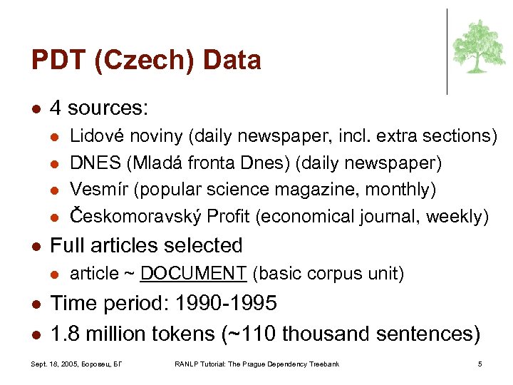 PDT (Czech) Data l 4 sources: l l l Full articles selected l l