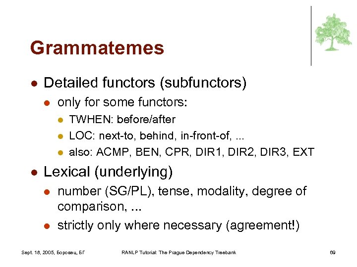 Grammatemes l Detailed functors (subfunctors) l only for some functors: l l TWHEN: before/after