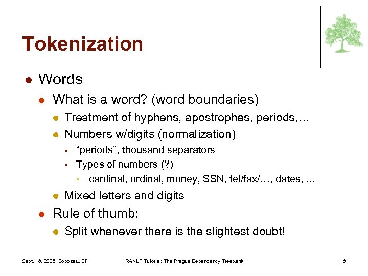 Tokenization l Words l What is a word? (word boundaries) l l Treatment of