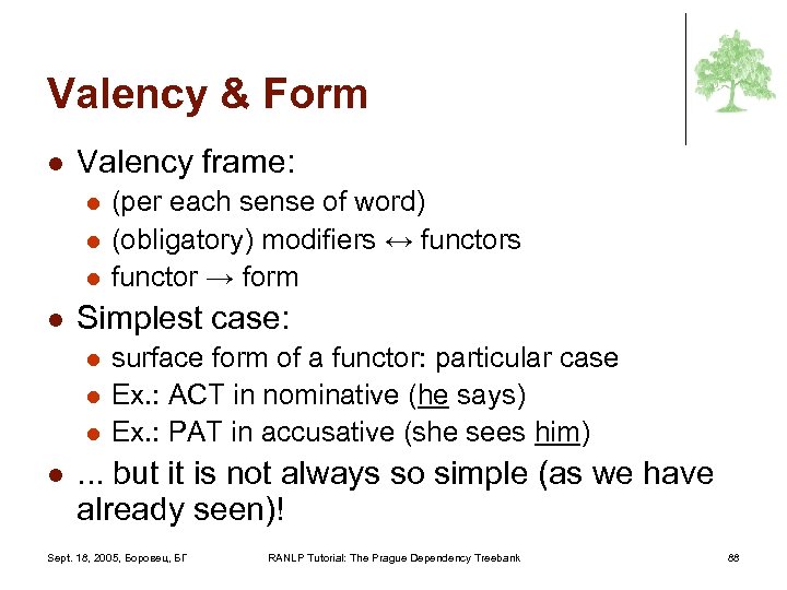 Valency & Form l Valency frame: l l Simplest case: l l (per each