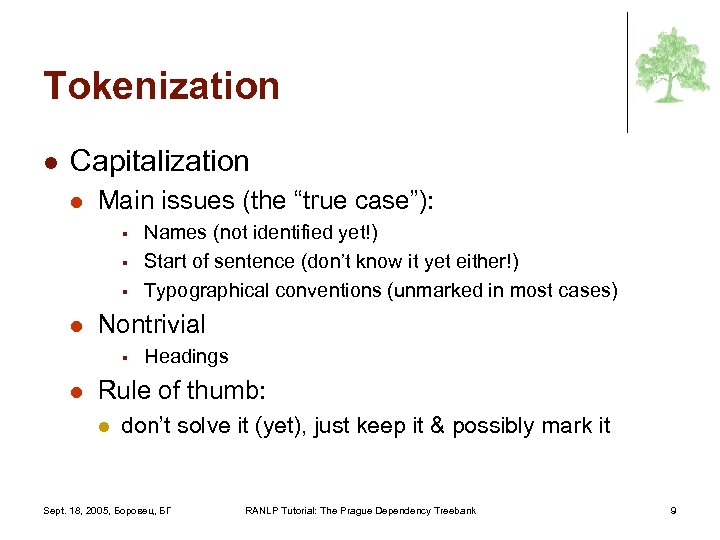 Tokenization l Capitalization l Main issues (the “true case”): § § § l Nontrivial