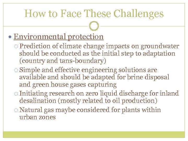 How to Face These Challenges Environmental protection Prediction of climate change impacts on groundwater