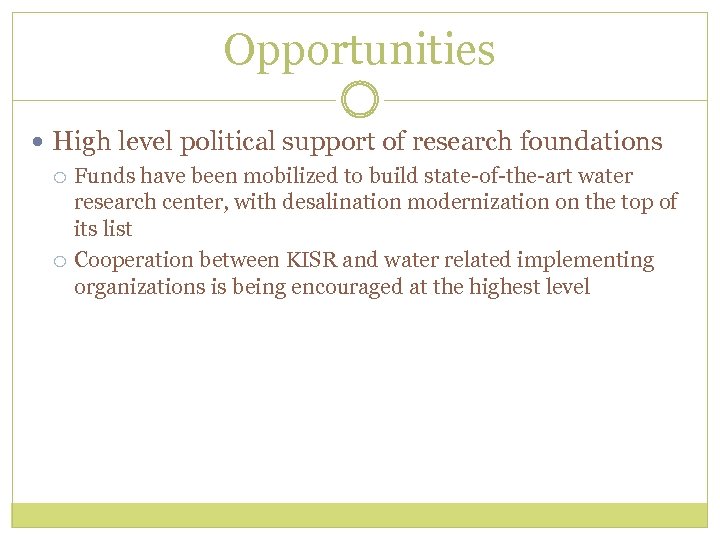 Opportunities High level political support of research foundations Funds have been mobilized to build