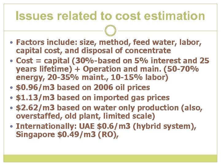 Issues related to cost estimation Factors include: size, method, feed water, labor, capital cost,