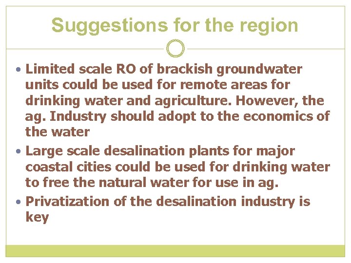 Suggestions for the region Limited scale RO of brackish groundwater units could be used