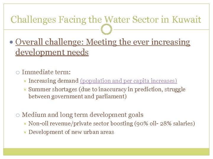 Challenges Facing the Water Sector in Kuwait Overall challenge: Meeting the ever increasing development